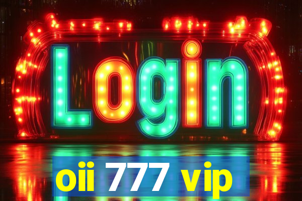 oii 777 vip